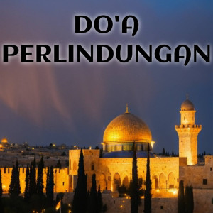 Dengarkan Do'a Perlindungan (Cover) lagu dari M51 SHOLAWAT dengan lirik