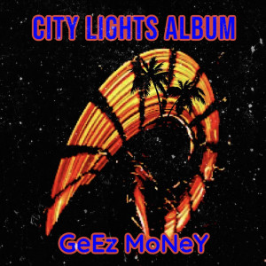Album City Lights Album from GeEz MoNeY