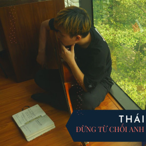 Album Đừng Từ Chối Anh from Thai