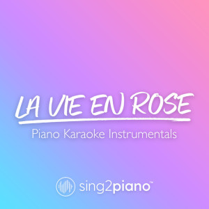 Dengarkan lagu La vie en rose (Originally Performed by Édith Piaf) (Piano Karaoke Version) nyanyian Sing2Piano dengan lirik