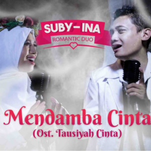Dengarkan Mendamba Cinta (From "tausiyah cinta") (Original Soundtrack of Tausiyah Cinta) lagu dari Suby-Ina (Romantic Duo) dengan lirik