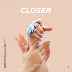 ดาวน์โหลดและฟังเพลง Closer พร้อมเนื้อเพลงจาก All Grown Up