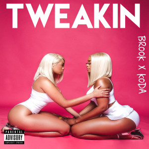 Dengarkan Tweakin (Explicit) lagu dari Brook dengan lirik