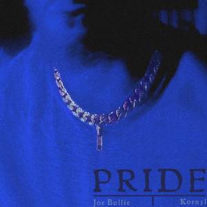 Listen to Pride song with lyrics from Joe Bullie