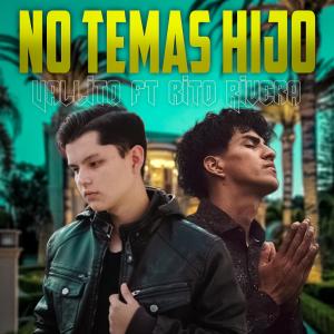 收聽Vallito的No temas hijo (feat. Rito Rivera)歌詞歌曲
