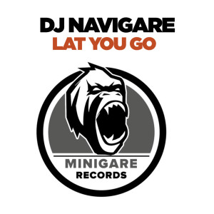 ดาวน์โหลดและฟังเพลง Lat You Go (Original Mix) พร้อมเนื้อเพลงจาก Dj Navigare