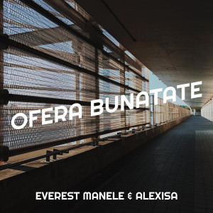 Listen to Ofera Bunatate song with lyrics from Everest Manele