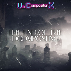 Album The End of the Doomposting from Un Compositor X