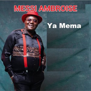 Listen to Ya Mema song with lyrics from Messi Ambroise