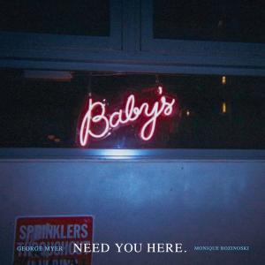 ดาวน์โหลดและฟังเพลง Need You Here (feat. Monique Bozinoski) (Explicit) พร้อมเนื้อเพลงจาก George Myer