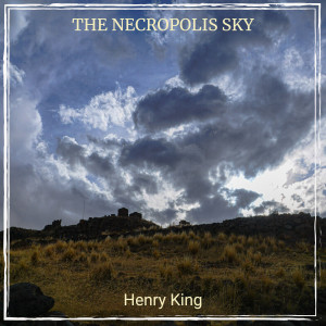 Henry King的专辑The Necropolis Sky
