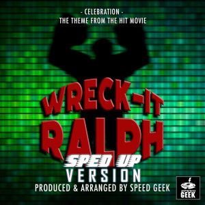 Album Celebration (From "Wreck-It Ralph") (Sped-Up Version) oleh Speed Geek