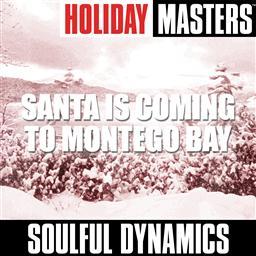 收聽Soulful Dynamics的Santa Is Coming To Montego Bay歌詞歌曲
