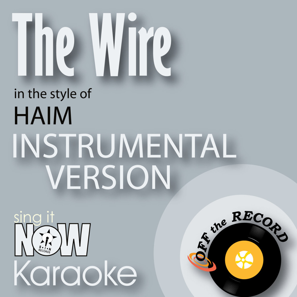 The Wire (In the Style of HAIM) [Instrumental Karaoke Version] (Instrumental Karaoke Version)