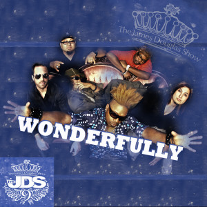 收聽The James Douglas Show的Wonderfully歌詞歌曲