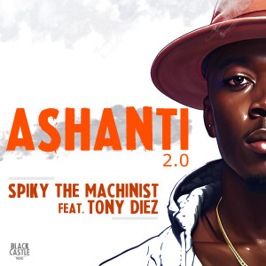 Listen to Ashanti 2.0 song with lyrics from Spiky The Machinist