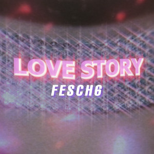 收聽fesch6的Love story (Explicit)歌詞歌曲