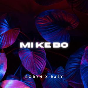 Robyn的专辑Mi Ke Bo (feat. Ræy)