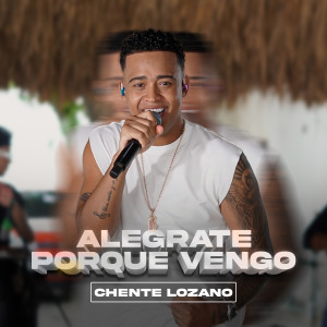 Album Alegrate Porque Vengo (En Vivo) from Chente Lozano