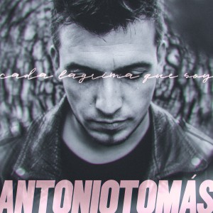 收聽Antonio Tomas的Cada Lágrima Que Soy歌詞歌曲