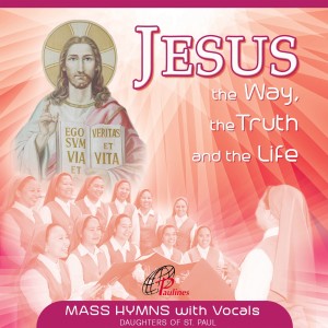 Album Jesus the Way, the Truth and the Life oleh Paulines Choir