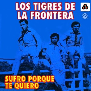 ดาวน์โหลดและฟังเพลง Sacrificio พร้อมเนื้อเพลงจาก Los Tigres de la Frontera