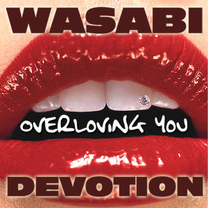 อัลบัม Overloving you ศิลปิน Wasabi Devotion