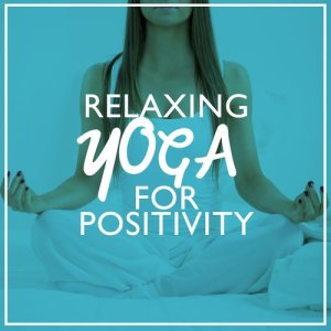 อัลบัม Relaxing Yoga for Positivity ศิลปิน Relaxing Yoga Music