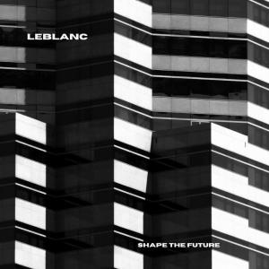 LeBlanc的專輯Shape The Future
