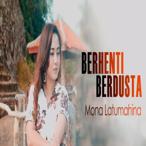 Listen to Berhenti Berdusta song with lyrics from Mona Latumahina