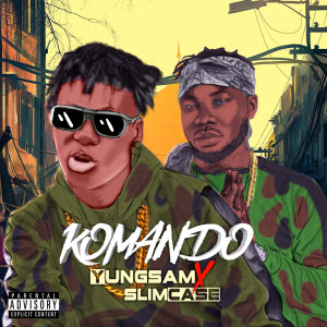 Listen to Komando (Explicit) song with lyrics from YUNGSAM