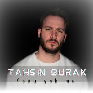 Listen to Sonu Yok Mu song with lyrics from Tahsin Burak
