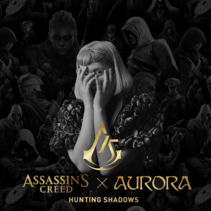 Aurora（歐美）的專輯Hunting Shadows (Assassin’s Creed)