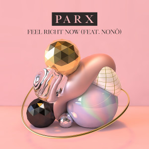 收聽Parx的Feel Right Now (feat. Nonô) (Explicit)歌詞歌曲
