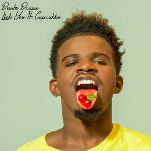 收聽Dante Dcasso的Lick You (feat. Cupcakke) (Explicit)歌詞歌曲