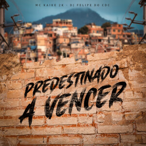 Predestinado a Vencer dari MC KAIKE 2K