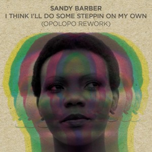 Sandy Barber的專輯I Think I'll Do Some Stepping (On My Own) - Opolopo Rework