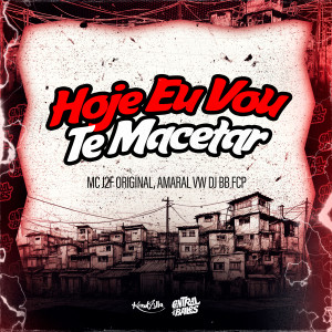 ดาวน์โหลดและฟังเพลง Hoje Eu Vou Te Macetar พร้อมเนื้อเพลงจาก DJ BB FCP