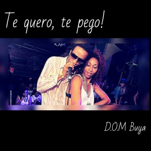 收聽Dom Buya的Te Quero, Te Pego!歌詞歌曲