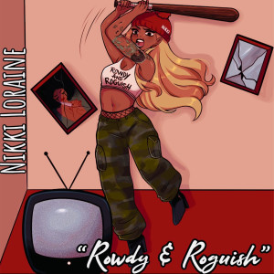 Listen to Rowdy & Roguish song with lyrics from Nikki Loraine