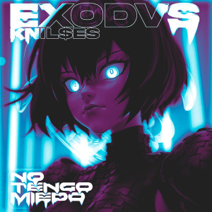 Listen to no tengo miedo song with lyrics from EXODVS