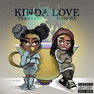 收聽TeaMarrr的Kinda Love (feat. D Smoke) (Remix|Explicit)歌詞歌曲
