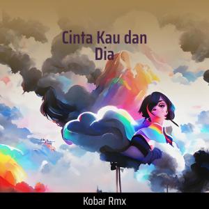 อัลบัม Cinta Kau dan Dia ศิลปิน KoBar RMX