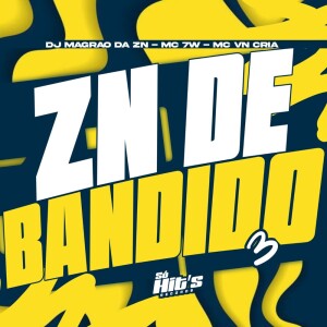 ZN de Bandido 3 (Explicit) dari DJ MAGRÃO DA ZN