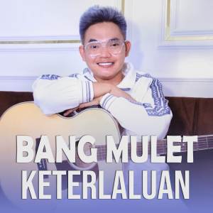 Album Bang Mulet Keterlaluan from Dodhy Kangen