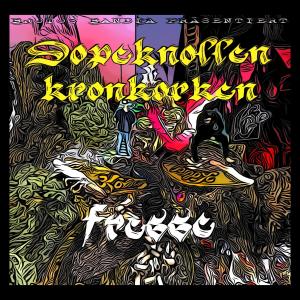 Fresse的专辑Dopeknollen & Kronkorken (Explicit)
