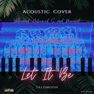 Listen to Let It Be (Acoustic Heliumed SS) song with lyrics from Salomon