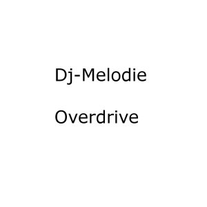 Dj-Melodie的专辑Overdrive