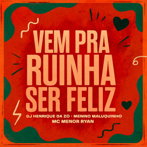 Listen to Vem Pra Ruinha Ser Feliz (Explicit) song with lyrics from DJ HENRIQUE DA ZO