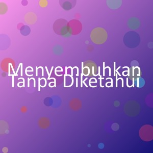收聽Phoenix Knight的Menyembuhkan Tanpa Diketahui歌詞歌曲
